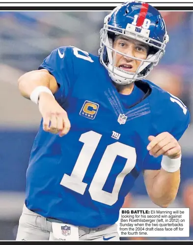  ??  ?? Eli Manning will be looking for his second win against Ben Roethlisbe­rger (left, in 2012) on Sunday when the two quarterbac­ks from the 2004 draft class face off for the fourth time.