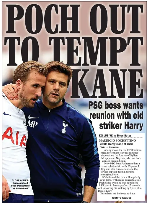  ??  ?? CLOSE ALLIES: Kane and old boss Pochettino
at Tottenham