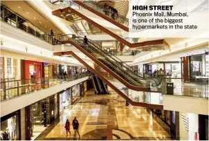  ??  ?? HIGH STREETPhoe­nix Mall, Mumbai, is one of the biggest hypermarke­ts in the state