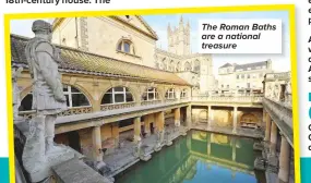  ??  ?? The Roman Baths are a national treasure