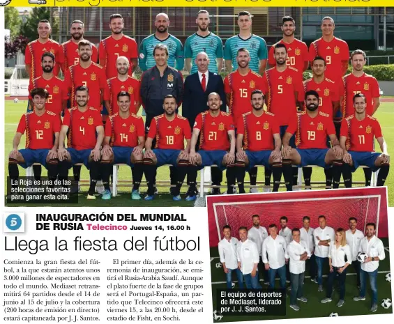  ??  ?? La Roja es una de las seleccione­s favoritas para ganar esta cita. El equipo de deportes de Mediaset, liderado por J. J. Santos.