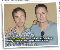  ?? JILLJOHNSO­N/JPI ?? Two For The Road: Hang out with GH’S William devry (Julian, r.) and James Patrick Stuart (Valentin) in Florida.