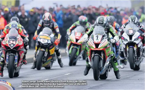  ??  ?? Power surge: Glenn Irwin (Quattro Plant Kawasaki) on his way to winning the Anchor Bar Superbike race at the 2019 North West 200; (inset) Peter Hickman