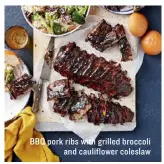  ??  ?? BBQ pork ribs with grilled broccoli and cauliflowe­r coleslaw