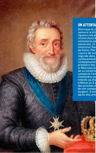  ??  ?? Portrait d’Henri IV, roi de France, de Philippe de Champaigne (1602-1674). Le souverain porte autour du cou la croix de l’ordre du Saint-Esprit, dont les membres doivent être catholique­s.