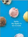  ??  ?? Andrea D’agosto “Hello, My Name is Ice
Cream” by Dana Cree.