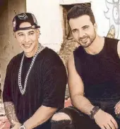  ??  ?? Luis Fonsi and Daddy Yankee