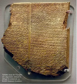  ??  ?? Tablette issue de l’épopée de Gilgamesh, relatant le déluge et conservée au British Museum (Londres).