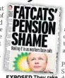  ??  ?? EXPOSED They rake it in for their pensions