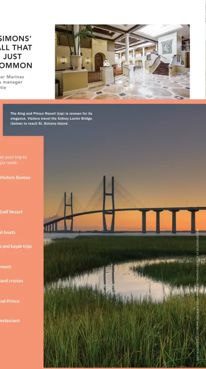  ??  ?? The King and Prince Resort (top) is renown for its elegance. Visitors travel the Sidney Lanier Bridge (below) to reach St. Simons Island.