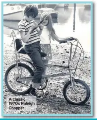  ??  ?? A classic 1970s Raleigh Chopper