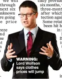  ??  ?? WARNING: Lord Wolfson says clothes prices will jump