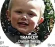  ?? ?? TRAGEDY Daniel Twigg