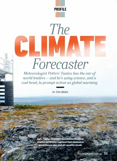  ??  ?? Left: Taalas on a visit to a meteorolog­ical station in Finnish Lapland that measures greenhouse gas and air- quality levels