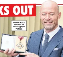  ??  ?? HONOURED: Shearer at Buckingham Palace