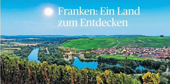  ?? FOTOS: FRÄNKISCHE­S WEINLAND TOURISMUS / ANDREAS HUB; ULRIKE ADAM, AK ?? Die Mainschlei­fe bei Volkach: Von dort geht der Blick über die fränkische­n Dörfer und die Weinberge weit ins Fränkische Weinland.