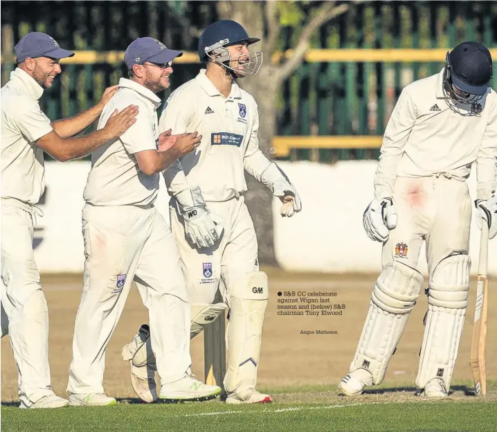  ?? Angus Matheson ?? S&amp;B CC celeberate against Wigan last season and (below) S&amp;B chairman Tony Elwood