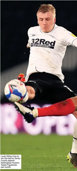  ??  ?? Louie Sibley tries to win the ball for Derby County against Nottingham Forest’s Tobias Figueiredo last month.