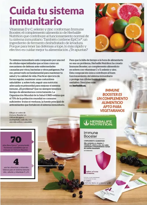  ??  ?? Diluye un sobre de Immune Booster en 150 ml de agua y acompáñalo, cada día, con una vida activa y saludable.