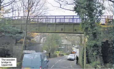  ??  ?? The wooden bridge in Uppermill