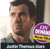  ??  ?? Justin Theroux stars