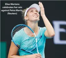  ??  ?? Elise Mertens celebrates her win against Petra Martic. (Reuters)