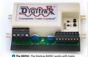  ??  ?? ❹ The BXPA1. The Digitrax BXPA1 works with trains equipped with transponde­rs, which can tell your dispatcher not just which tracks are occupied, but by which train.