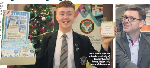  ??  ?? Jamie Harkin with the calendars and (right)
teacher Graham Peters. Below left, some of the quotes