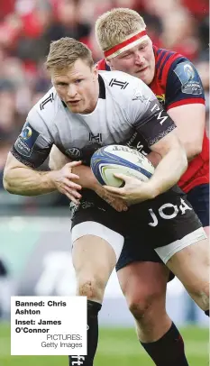  ?? PICTURES: Getty Images ?? Banned: Chris Ashton Inset: James O’Connor