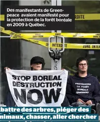  ??  ?? Des manifestan­ts de Greenpeace avaient manifesté pour la protection de la forêt boréale en 2009 à Québec.