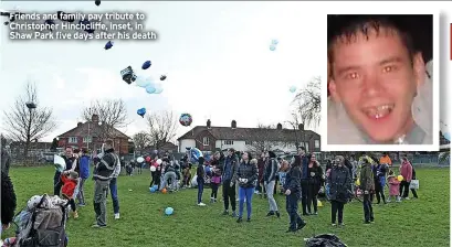  ?? ?? Friends and family pay tribute to Christophe­r Hinchcliff­e, inset, in Shaw Park five days after his death