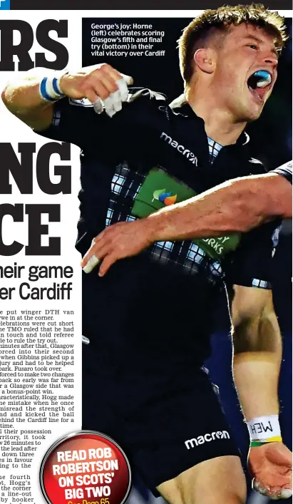  ??  ?? George’s joy: Horne (left) celebrates scoring Glasgow’s fifth and final try (bottom) in their vital victory over Cardiff