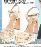  ??  ?? SUMMER SANDALS Another holiday purchase that no one will need. And will anyone want to wear uncomforta­ble heels after months at home in slippers?
FEET FIRST Topshop
Sienna gold platform heels £32