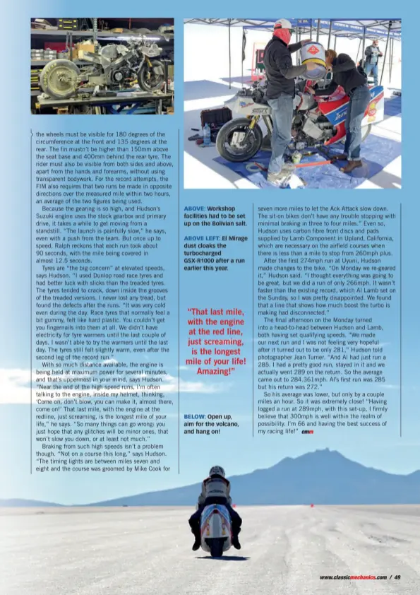  ??  ?? ABOVE LEFT: El Mirage dust cloaks the turbocharg­ed GSX-R1000 after a run earlier this year. ABOVE: Workshop facilities had to be set up on the Bolivian salt. BELOW: Open up, aim for the volcano, and hang on!