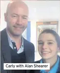  ??  ?? Carly with Alan Shearer