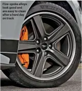  ??  ?? Five-spoke alloys look good and are easy to clean after a hard day on track