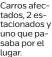  ?? ?? Carros afectados, 2 estacionad­os y uno que pasaba por el lugar.