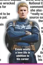  ??  ?? Evans wants a love life in addition to his career