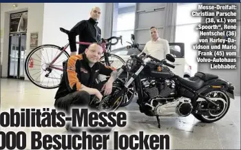  ??  ?? Messe-Dreifalt: Christian Parsche
(38, v.l.) von „Spoorth“, René Hentschel (36) von Harley-Davidson und Mario Frank (45) vom Volvo-Autohaus
Liebhaber.