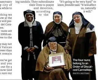  ?? PHOTO: REUTERS ?? The four nuns belong to an Order of Discalced Carmelites.