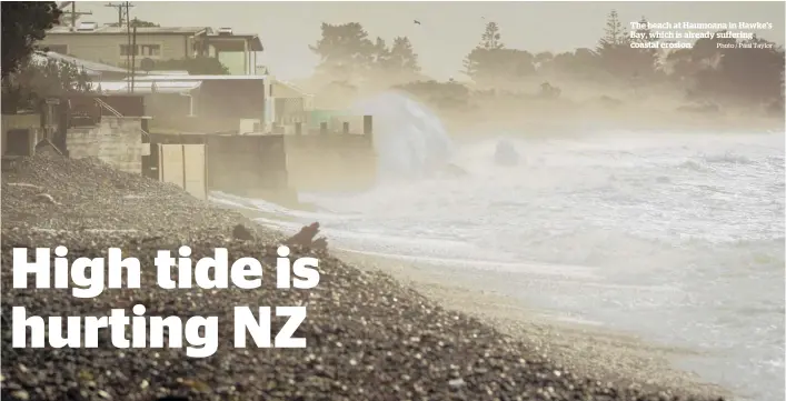  ?? Photo / Paul Taylor ?? The beach at Haumoana in Hawke’s Bay, which is already suffering coastal erosion.