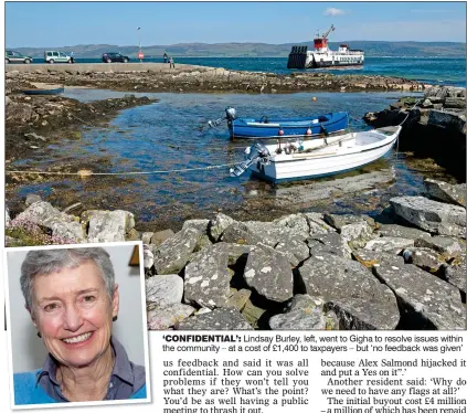  ??  ?? ‘CONFIDENTI­AL’: Lindsay Burley, left, went to Gigha to resolve issues within the community – at a cost of £1,400 to taxpayers – but ‘no feedback was given’