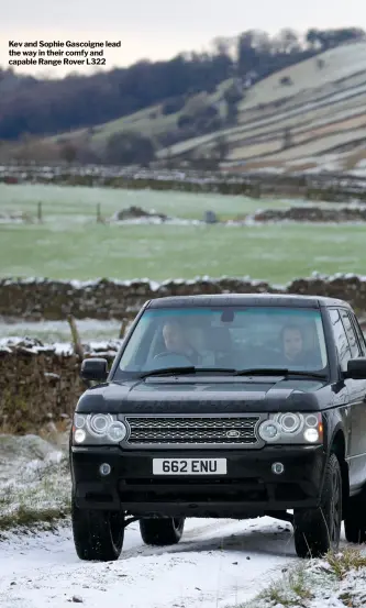  ??  ?? Kev and Sophie Gascoigne lead the way in their comfy and capable Range Rover L322