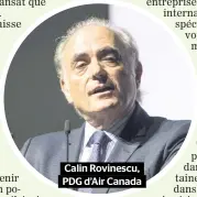  ??  ?? Calin Rovinescu, PDG d’air Canada