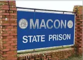  ??  ?? Macon State Prison houses inmates deemed the highest security risks. It also has a medical infirmary.