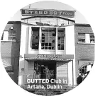  ?? ?? GUTTED Club in Artane, Dublin