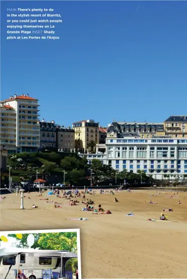  ??  ?? MAIN There’s plenty to do in the stylish resort of Biarritz, or you could just watch people enjoying themselves on La Grande Plage INSET Shady pitch at Les Portes de l’anjou