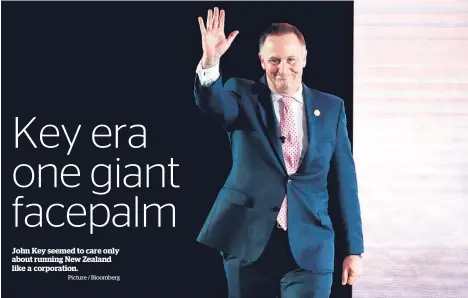  ?? Picture / Bloomberg ?? John Key seemed to care only about running New Zealand like a corporatio­n.