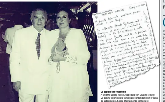  ??  ?? La coppia e la fotocopia
A sinistra Benito Jales Grappeggia con Silvana Melato. La donna e parte della famiglia si contendono un’eredità da sette milioni. Sopra il testamento contestato