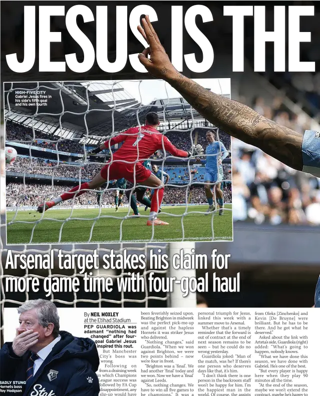  ?? ?? HIGH-FIVE CITY Gabriel Jesus fires in his side’s fifth goal and his own fourth
BADLY STUNG Hornets boss Roy Hodgson